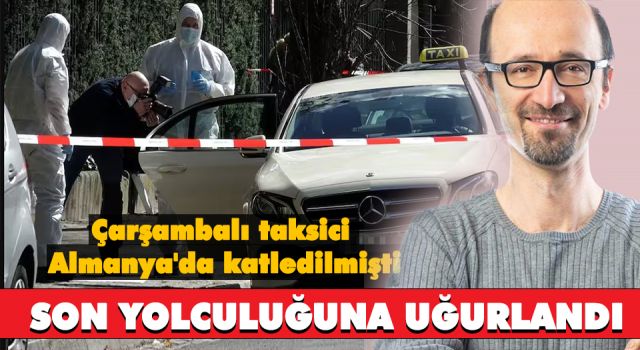 Çarşambalı taksici Almanya'da katledilmişti