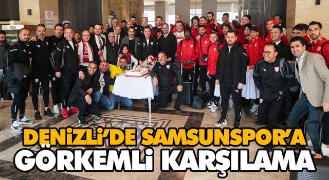 Denizli’de Samsunspor’a Görkemli Karşılama