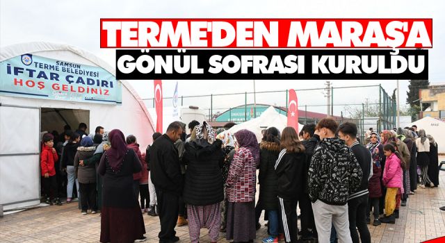 Terme'den Maraş'a Gönül Sofrası Kuruldu