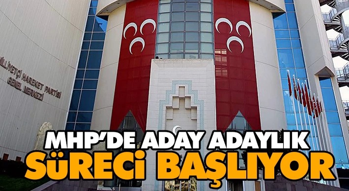MHP’de Aday Adaylık Süreci Başlıyor
