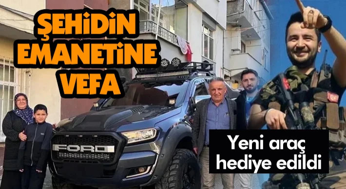 Şehidin Emanetine Vefa: Yeni Araç Hediye Edildi