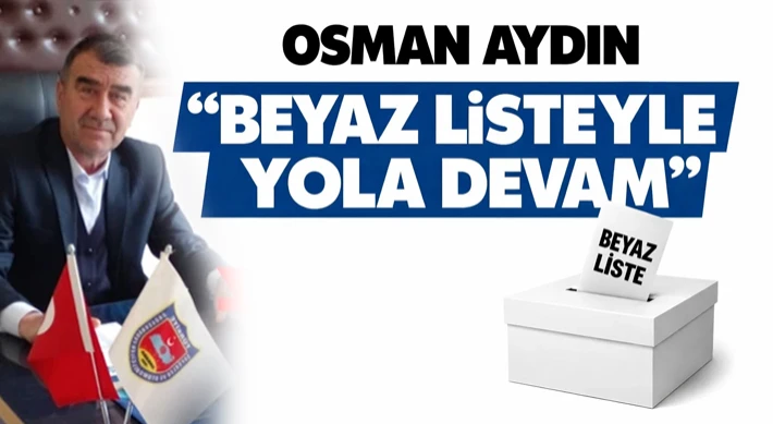 Osman Aydın, “Beyaz Listeyle Yola Devam”