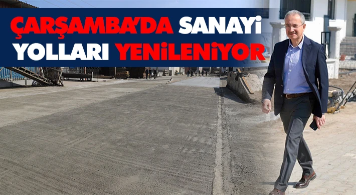 Çarşamba’da Sanayi Yolları Yenileniyor