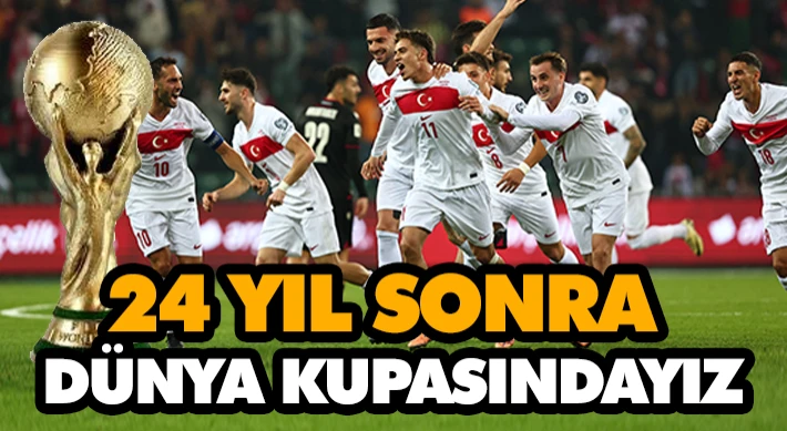 24 Yıl Sonra Dünya Kupasındayız