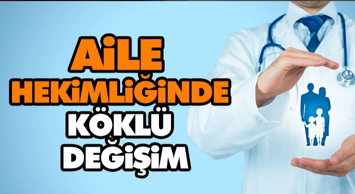 Aile Hekimliğinde Köklü Değişim