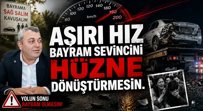 Aşırı Hız Bayram Sevincini Hüzne Dönüştürmesin