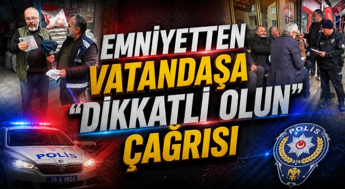 Emniyetten Vatandaşa “Dikkatli Olun” Çağrısı