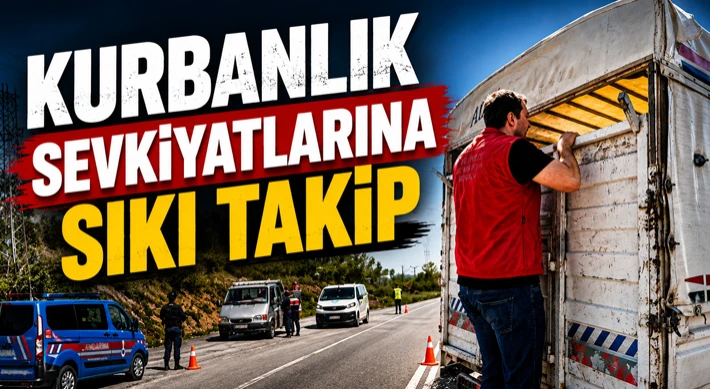 Kurbanlık Sevkiyatlarına Sıkı Takip