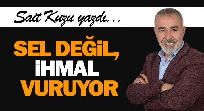 Sel Değil, İhmal Vuruyor