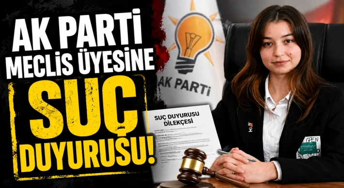AK Parti Meclis Üyesine Suç Duyurusu!