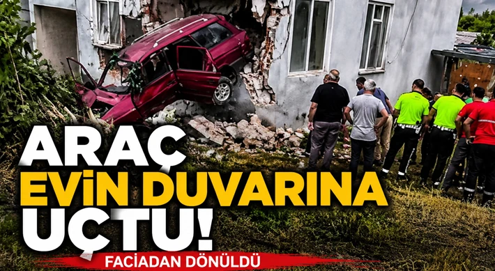 Araç Evin Duvarına Uçtu