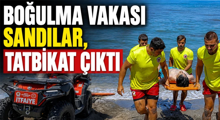 Boğulma Vakası Sandılar, Tatbikat Çıktı