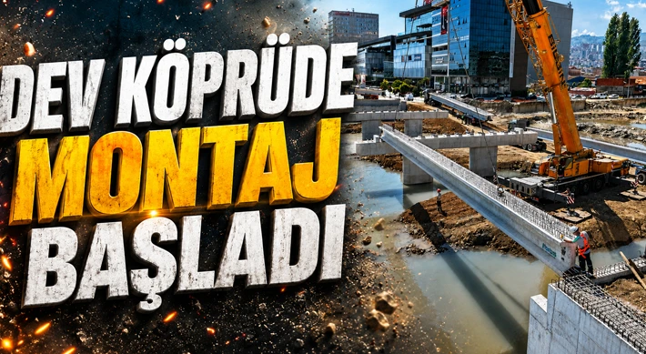 Dev Köprüde Montaj Başladı