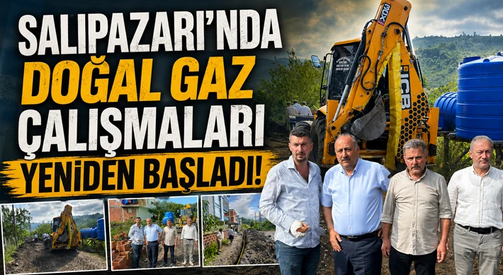 Salıpazarı’nda Doğal Gaz Çalışmaları Yeniden Başladı