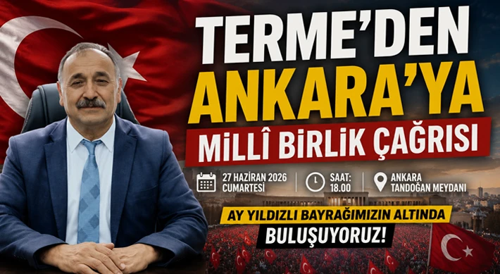 Terme’den Ankara’ya Milli Birlik Çağrısı