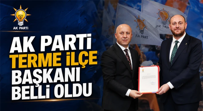 AK Parti Terme İlçe Başkanı Belli Oldu