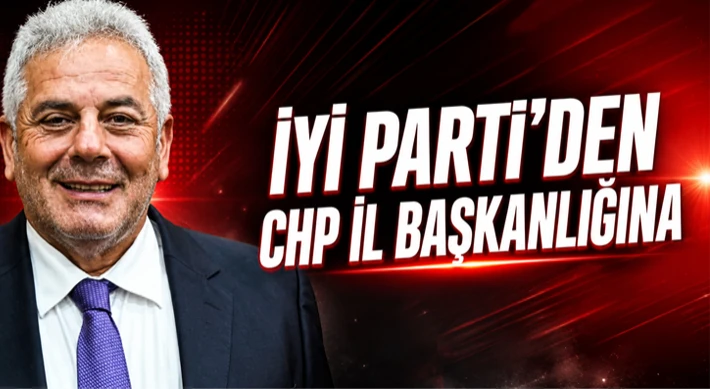 İYİ Parti’den CHP İl Başkanlığına