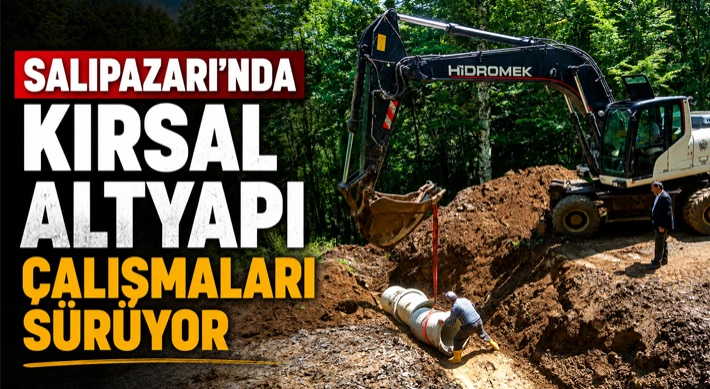 Salıpazarı’nda Kırsal Altyapı Çalışmaları Sürüyor
