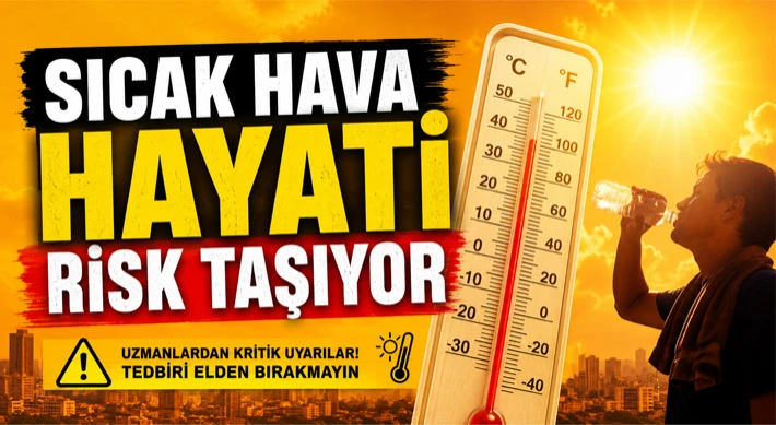 Sıcak Hava Hayati Risk Taşıyor