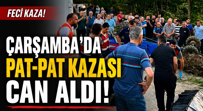 Çarşamba’da Pat-Pat Kazası Can Aldı