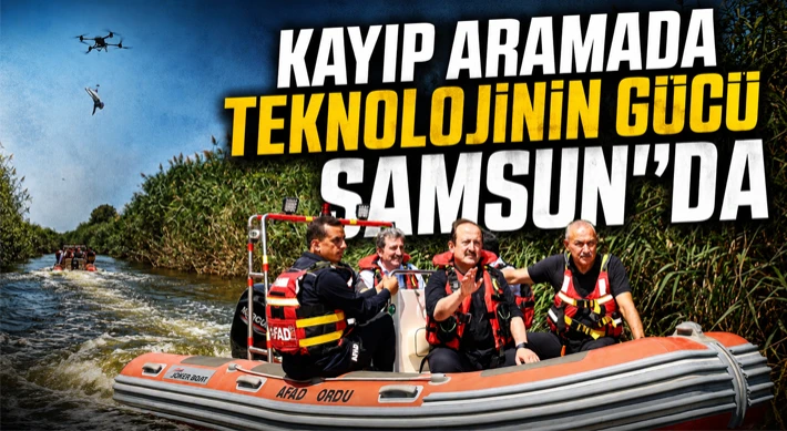 Kayıp Aramada Teknolojinin Gücü Samsun’da