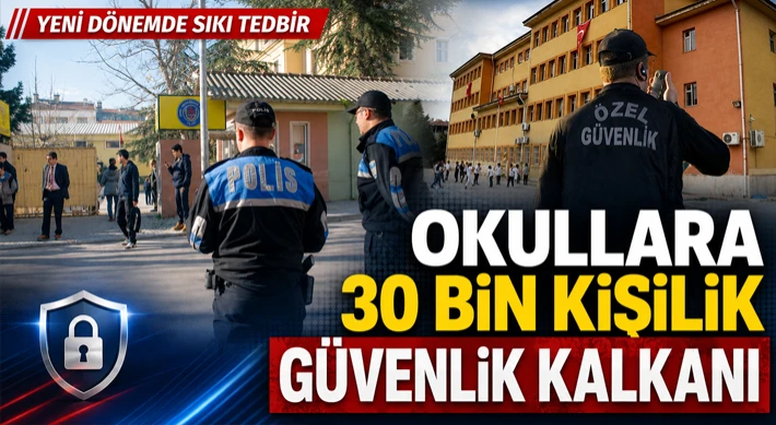 Okullara 30 Bin Kişilik Güvenlik Kalkanı
