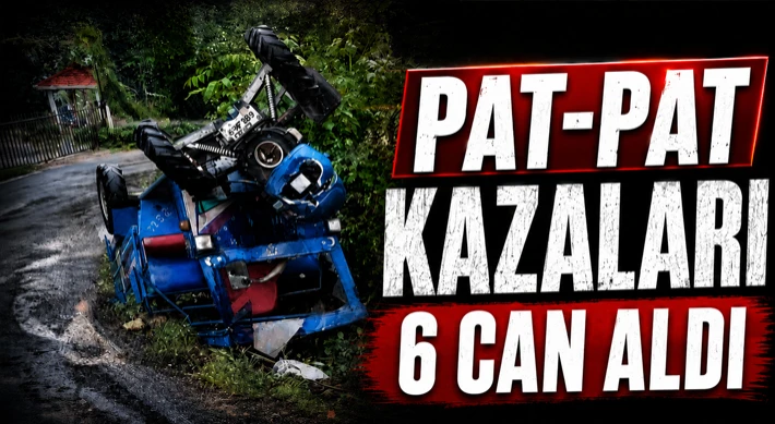 Pat-Pat Kazaları 6 Can Aldı