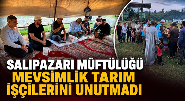 Salıpazarı Müftülüğü Mevsimlik Tarım İşçilerini Unutmadı