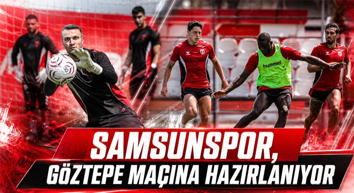 Samsunspor, Göztepe Maçına Hazırlanıyor