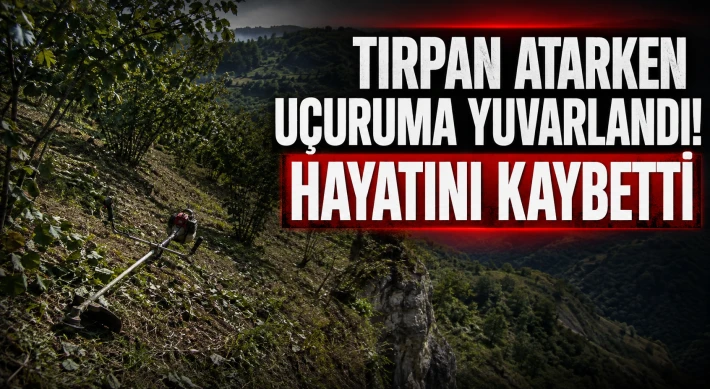 Tırpan Atarken Uçuruma Yuvarlandı! Hayatını Kaybetti
