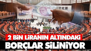 2 Bin Liranın Altındaki Borçlar Siliniyor