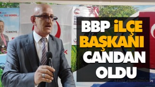 BBP İlçe Başkanı Candan Oldu
