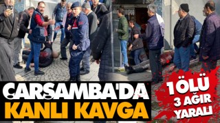 Çarşamba'da Kanlı Kavga!1 Ölü 3 Ağır Yaralı