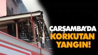 Çarşamba’da Korkutan Yangın!
