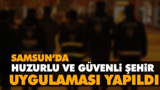 Huzurlu Ve Güvenli Şehir Uygulaması Yapıldı
