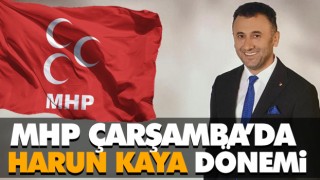 MHP Çarşamba’da Harun Kaya Dönemi