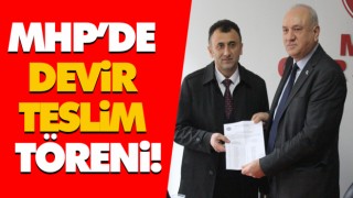 MHP’de Devir Teslim Töreni!