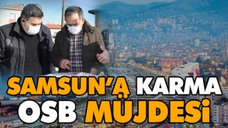 Samsun’a Karma OSB Müjdesi
