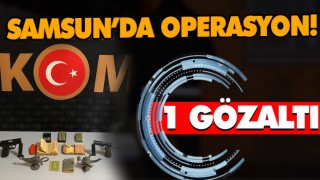 Samsun’da operasyon! 1 Gözaltı