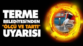 Terme Belediyesi'nden "Ölçü Ve Tartı" Uyarısı