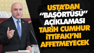Usta,’Tarih Cumhur İttifakı’nı Affetmeyecek’