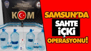 Samsun’da Sahte İçki Operasyonu!