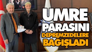Umre Parasını Depremzedelere Bağışladı