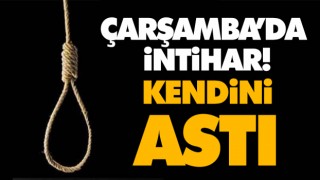 Çarşamba’da İntihar! Kendini Astı