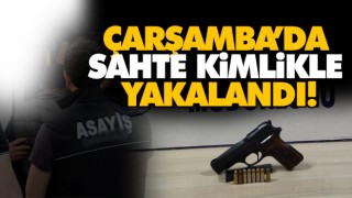 Çarşamba’da Sahte Kimlikle Yaklandı!