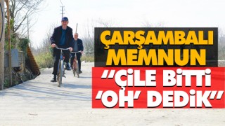Çarşambalı Memnun “Çile Bitti ‘Oh’ Dedik”