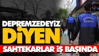 Depremzedeyiz Diyen Sahtekârlar İş Başında 