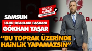 Gökhan Yaşar, ‘Bu Toprak Üzerinde Hainlik Yapamazsın’