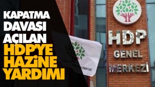 Kapatma Davası Açılan HDP'ye Hazine Yardımı