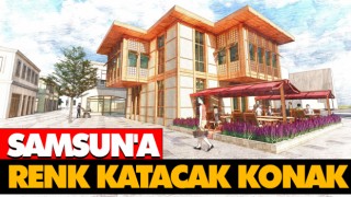 Samsun'a Renk Katacak Konak